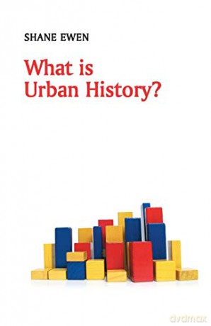 What Is Urban History - Shane Ewen [KSIĄŻKA]
