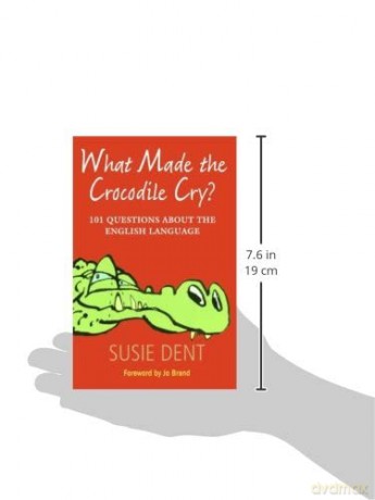 What Made The Crocodile Cry - Susie Dent [KSIĄŻKA]