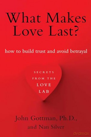 What Makes Love Last - John, Phd Gottman [KSIĄŻKA]