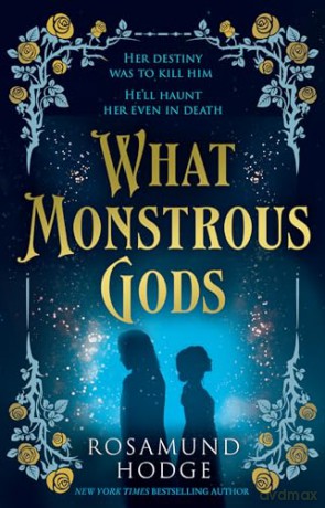 What Monstrous Gods - Rosamund Hodge [KSIĄŻKA]