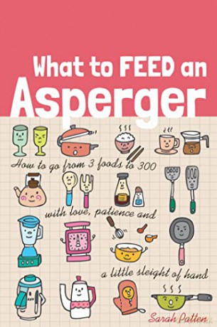 What To Feed An Asperger - Sarah Patten [KSIĄŻKA]