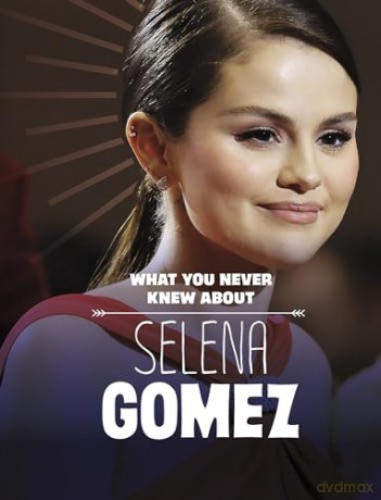 What You Never Knew About Selena Gomez - Dolores Andral [KSIĄŻKA]
