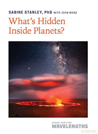 Whats Hidden Inside Planets - Sabine Stanley [KSIĄŻKA]