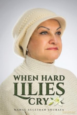 When Hard Lilies Cry - Manal Sulei Shurafa [KSIĄŻKA]