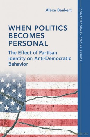 When Politics Becomes Personal - Alexa Bankert [KSIĄŻKA]