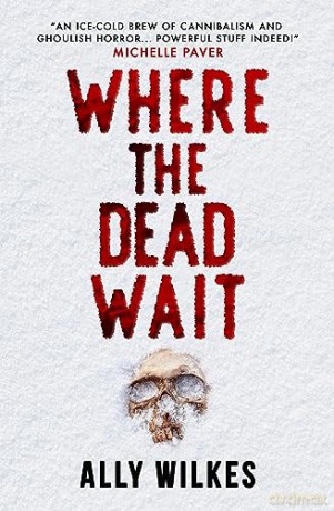 Where The Dead Wait - Ally Wilkes [KSIĄŻKA]