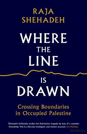 Where The Line Is Drawn - Raja Shehadeh [KSIĄŻKA]