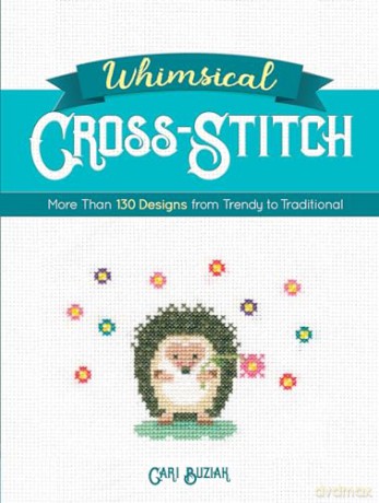 Whimsical Cross Stitch - Cari Buziak [KSIĄŻKA]
