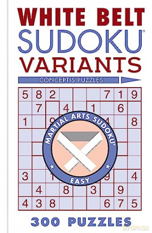 White Belt Sudoku Variants 300 Puzzles - Conceptis Puzzles [KSIĄŻKA]
