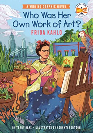 Who Was Her Own Work Of Art Frida Kahlo - Terry Blas [KSIĄŻKA]