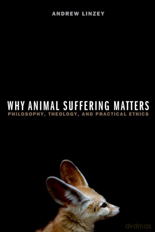 Why Animal Suffering Matters Philosophy - Andrew Linzey [KSIĄŻKA]