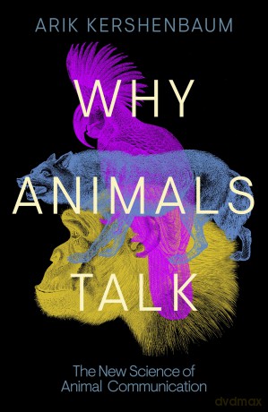 Why Animals Talk - Arik Kershenbaum [KSIĄŻKA]