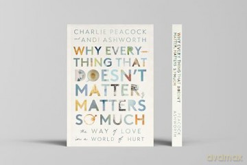 Why Everything That Doesn't Matter, Matters So Much: The Way of Love in a World of Hurt - Andi Ashworth [KSIĄŻKA]
