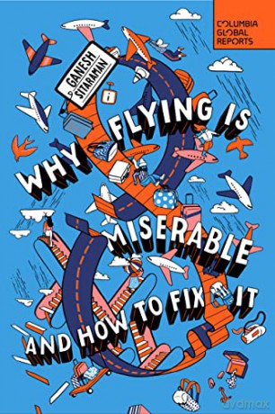 Why Flying Is Miserable - Ganesh Sitaraman [KSIĄŻKA]