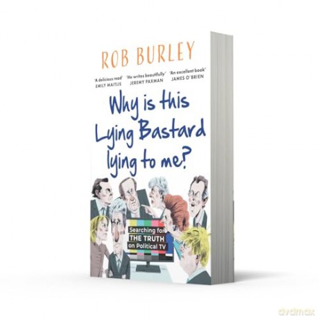 Why Is This Lying Bastard Lying To Me - Rob Burley [KSIĄŻKA]