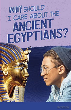 Why Should I Care About the Ancient Egyptians (UK Edition) (Why Should I Care About History) - Nick Hunter [KSIĄŻKA]