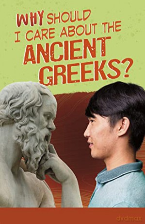 Why Should I Care About the Ancient Greeks (Why Should I Care About History) - Don Nardo [KSIĄŻKA]