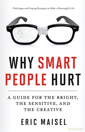 Why Smart People Hurt Guide Bright Sp - Eric Maisel [KSIĄŻKA]