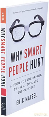 Why Smart People Hurt Guide Bright Sp - Eric Maisel [KSIĄŻKA]