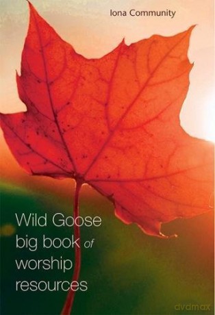 Wild Goose Big Book Of Worship Resource [KSIĄŻKA]