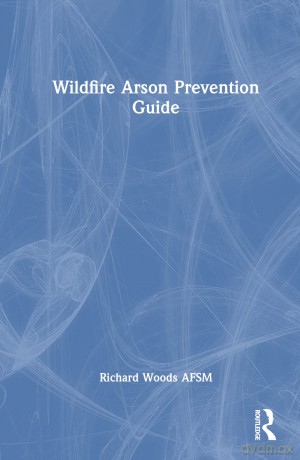Wildfire Arson Prevention Guide - Richard J. Woods [KSIĄŻKA]