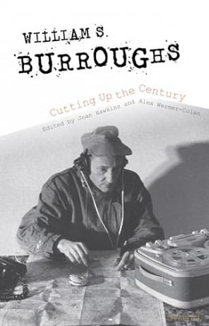 William S. Burroughs Cutting Up the Century - Joan Hawkins [KSIĄŻKA]