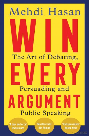 Win Every Argument - Mehdi Hasan [KSIĄŻKA]
