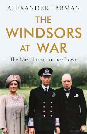 Windsors At War - Alexander Larman [KSIĄŻKA]