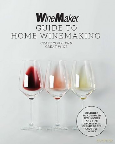 Winemaker Guide To Home Winemaking - Winemaker [KSIĄŻKA]