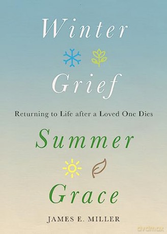 Winter Grief Summer Grace - James E Miller [KSIĄŻKA]