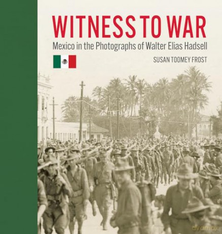 Witness War Mexico Photographs Walterh [KSIĄŻKA]