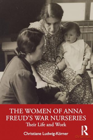 Women Of Anna Freuds War Nurseries - Chris Ludwig-K Rner [KSIĄŻKA]
