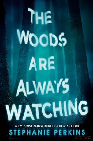 Woods Are Always Watching - Stephanie Perkins [KSIĄŻKA]