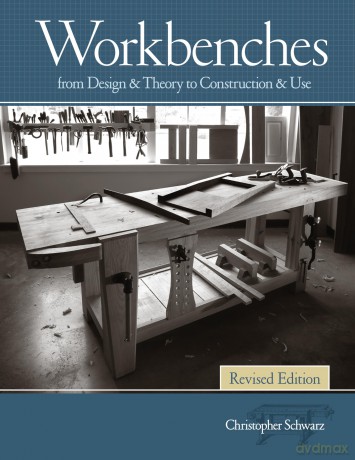 Workbenches Revised Edition - Christopher Schwarz [KSIĄŻKA]