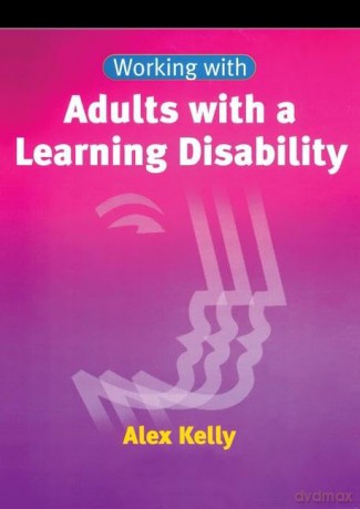 Working With Adults With A Learning Dis - Alex Kelly [KSIĄŻKA]