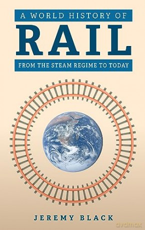 World History Of Rail - Jeremy Black [KSIĄŻKA]