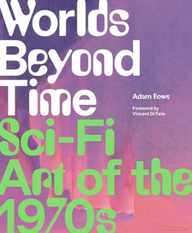 Worlds Beyond Time Sci Fi Art Of/1970s - Adam Rowe [KSIĄŻKA]