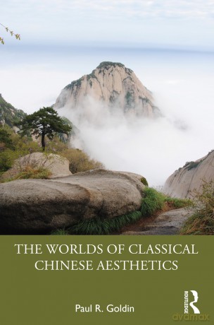 Worlds Of Classical Chinese Aesthetics - Paul R. Goldin [KSIĄŻKA]