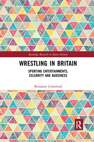 Wrestling In Britain - Benjamin Litherland [KSIĄŻKA]