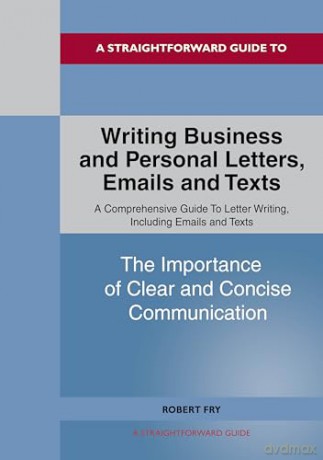 Writing Business and Personal Letters, Emails and Texts - Robert Fry [KSIĄŻKA]