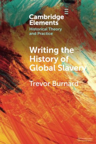 Writing The History Of Global Slavery - Burnard Trevor [KSIĄŻKA]