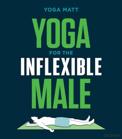Yoga For The Inflexible Male - Yoga Matt [KSIĄŻKA]