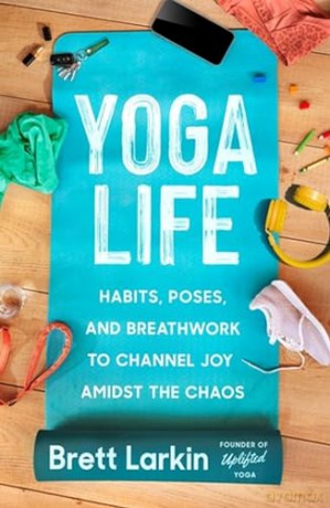 Yoga Life - Brett Larkin [KSIĄŻKA]