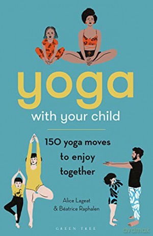 Yoga With Your Child - Alice Lageat [KSIĄŻKA]