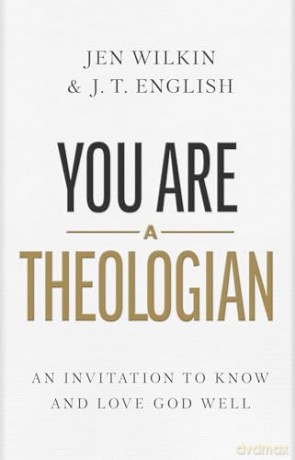 You Are A Theologian - J.T. English [KSIĄŻKA]