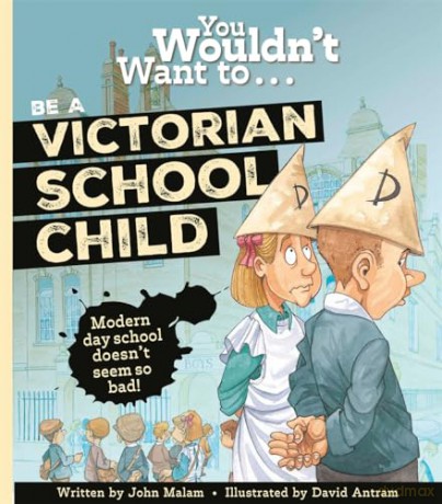 You Wouldn't Want To Be A Victorian Schoolchild! [KSIĄŻKA]