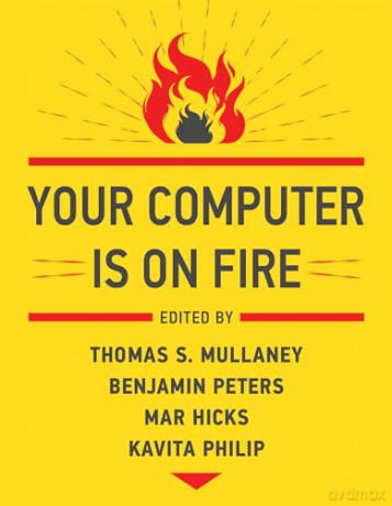 Your Computer Is On Fire - Thomas S Mullaney [KSIĄŻKA]