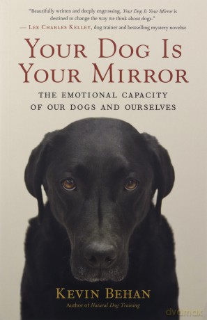 Your Dog Is Your Mirror - Kevin Behan [KSIĄŻKA]