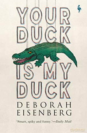Your Duck Is My Duck - Deborah Eisenberg [KSIĄŻKA]