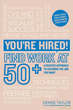 Youre Hired Find Work At 50+ - Denise Taylor [KSIĄŻKA]